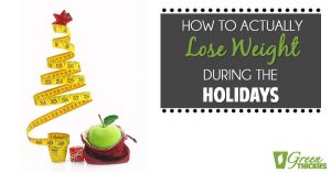 How to actually lose weight during the holidays