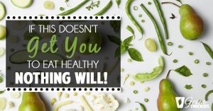 If This Doesn’t Get You To Eat Healthy Nothing Will!