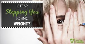 Is fear stopping you losing weight