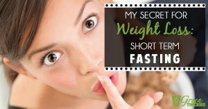 My Secret For Weight Loss Short Term Fasting