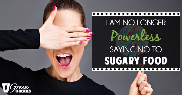 “I am no longer powerless saying no to sugary food”