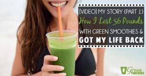 [VIDEO] My story (part 1) How I lost 56 pounds with green smoothies and got my life back