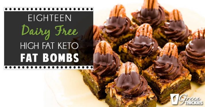18 Dairy Free High Fat Keto Fat Bombs (Blog Post)
