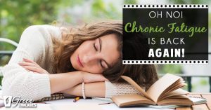 Oh no! Chronic Fatigue is back again!
