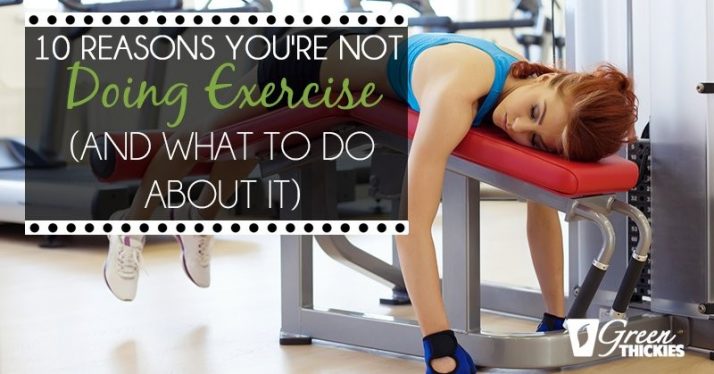 10 Reasons You Are Not Doing Exercise (And What To Do About It)