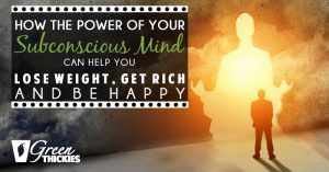 How The Power Of Your Subconscious Mind Can Help You Lose Weight, Get Rich And Be Happy
