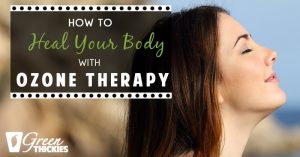 How To Heal Your Body With Ozone Therapy