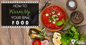 How to warm up your raw food without destroying it 1