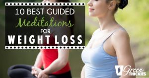 10 Best Guided Meditations For Weight Loss