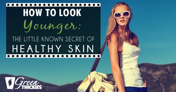 How To Look Younger: The Little Known Secret Of Healthy Skin