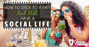 How To Stick To A Diet And STILL Have A Social Life