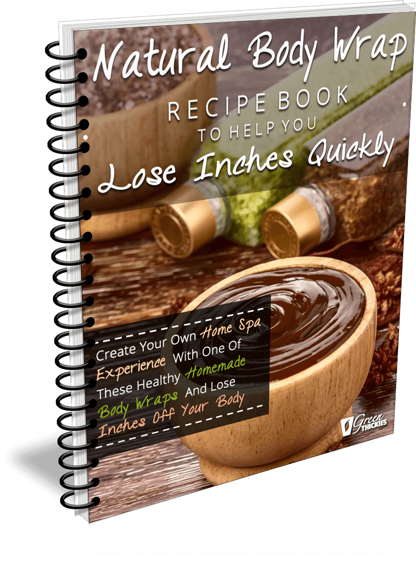 Natural Body Wrap Recipe Book To Help You Lose Inches Quickly