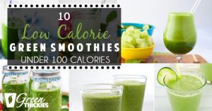 10 Low Calorie Green Smoothies Under 100 Calories