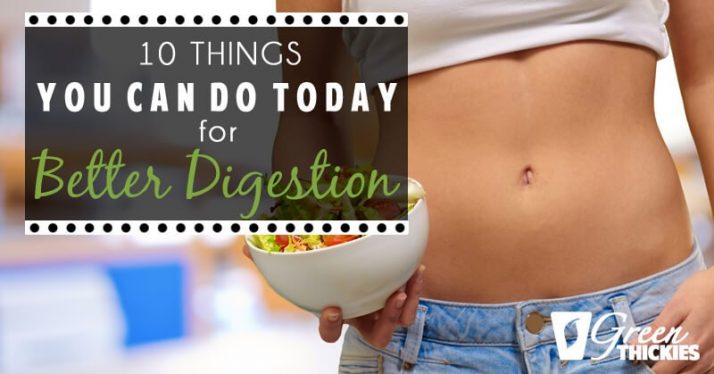 10 Things You Can Do Today For Better Digestion