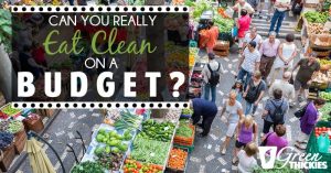 Can You Really Eat Clean On A Budget?