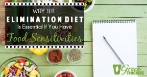 Why The Elimination Diet Is Essential If You Have Food Sensitivities