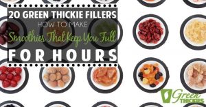 20 Green Thickie Fillers: How To Make Smoothies That Keep You Full For Hours