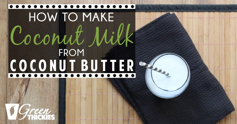 How To Make Coconut Milk From Coconut Butter