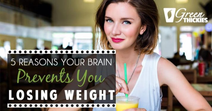 5 Reasons Your Brain Prevents You Losing Weight