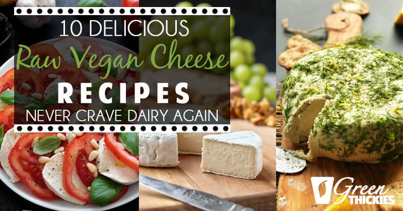 10 Delicious Raw Vegan Cheese Recipes (Never Crave Dairy Again)
