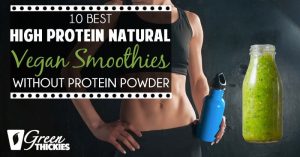 10 Best High Protein Natural Vegan Smoothies (Without Protein Powder)
