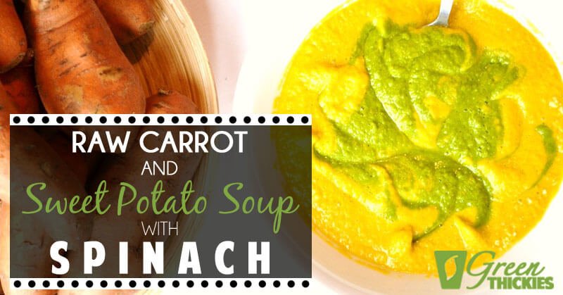 Raw Carrot and Sweet Potato Soup with spinach (Meal Replacement)