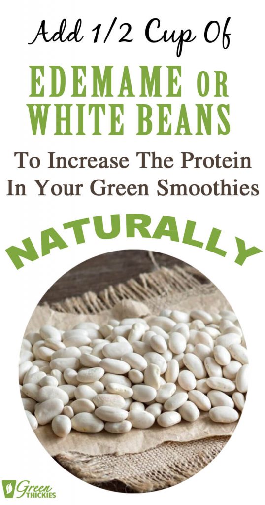 5 Signs You Are Suffering From A Protein Deficiency; Edemame or white beans increase protein in your green smoothies naturally