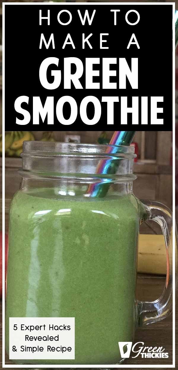 How To Make A Green Smoothie: 5 Expert Hacks Revealed
