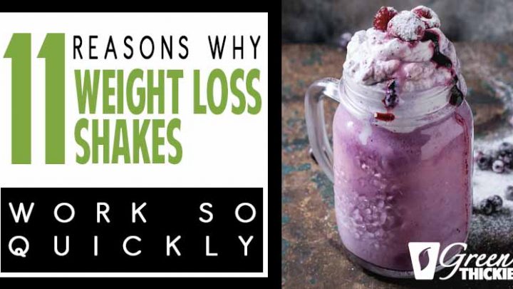 11 Reasons Why Weight Loss Shakes Work So Quickly