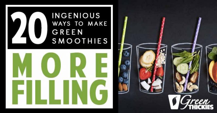 20 Ingenious Ways To Make Green Smoothies More Filling