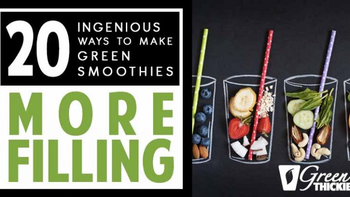 20 Ingenious Ways To Make Green Smoothies More Filling