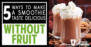 How To Make A Smoothie Without Fruit Taste Delicious 5 Ways