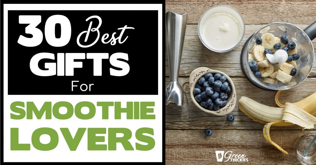 30 Best Gifts For Smoothie Lovers They Will Actually Use