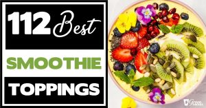 112 Best Smoothie Toppings To Create The Wow Factor