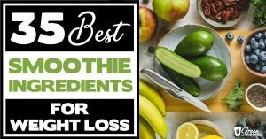 35 Best Smoothie Ingredients For Weight Loss (List & Recipes)