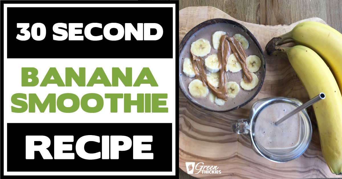 30 Second Banana Smoothie Recipe For Miraculous Weight Loss