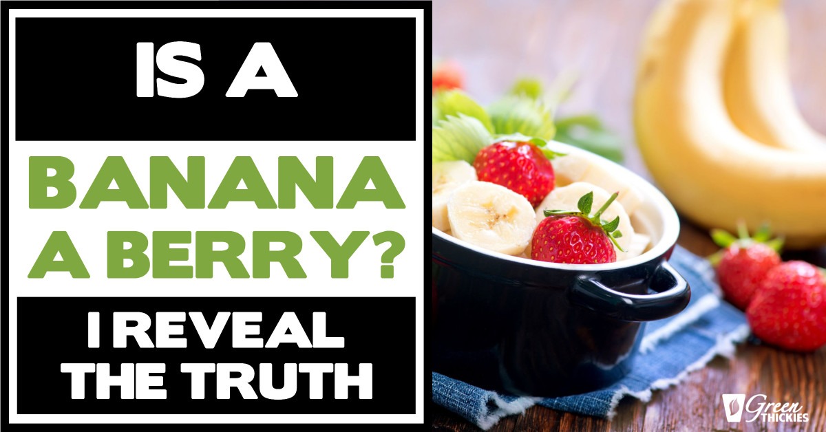 Is A Banana A Berry? I Reveal The Truth 
