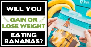 Will You Gain or Lose weight eating bananas? CALORIES DO COUNT